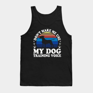 Don't Make Use My Dog Training Voice T shirt For Women T-Shirt Tank Top